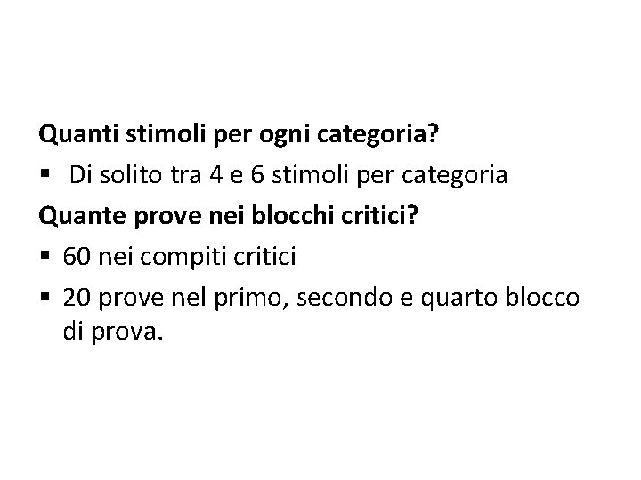 Quanti stimoli per ogni categoria? § Di solito tra 4 e 6 stimoli per