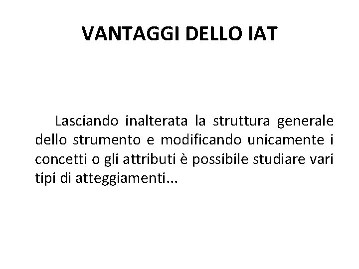 VANTAGGI DELLO IAT Lasciando inalterata la struttura generale dello strumento e modificando unicamente i