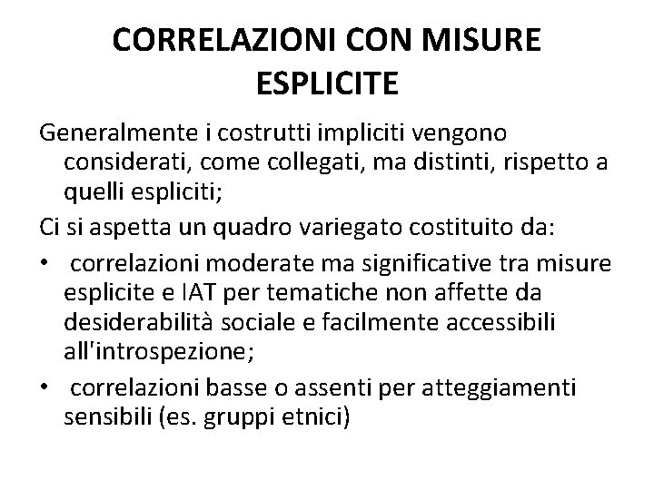 CORRELAZIONI CON MISURE ESPLICITE Generalmente i costrutti impliciti vengono considerati, come collegati, ma distinti,