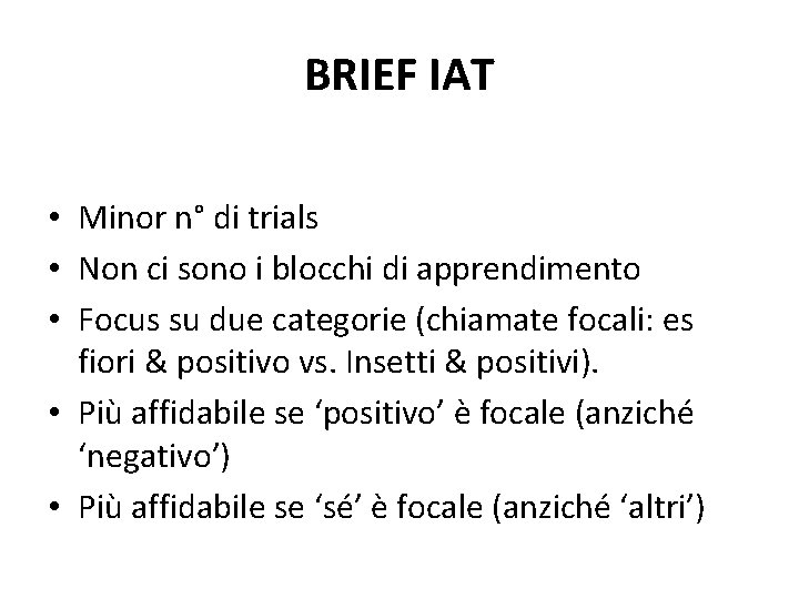 BRIEF IAT • Minor n° di trials • Non ci sono i blocchi di