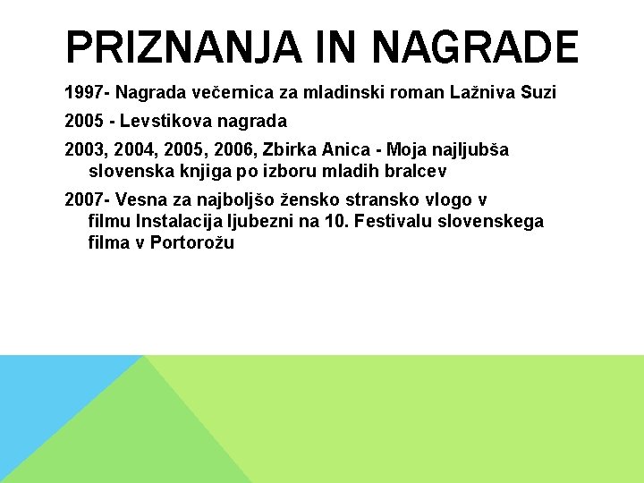 PRIZNANJA IN NAGRADE 1997 - Nagrada večernica za mladinski roman Lažniva Suzi 2005 - PRIZNANJA IN NAGRADE 1997 - Nagrada večernica za mladinski roman Lažniva Suzi 2005 -
