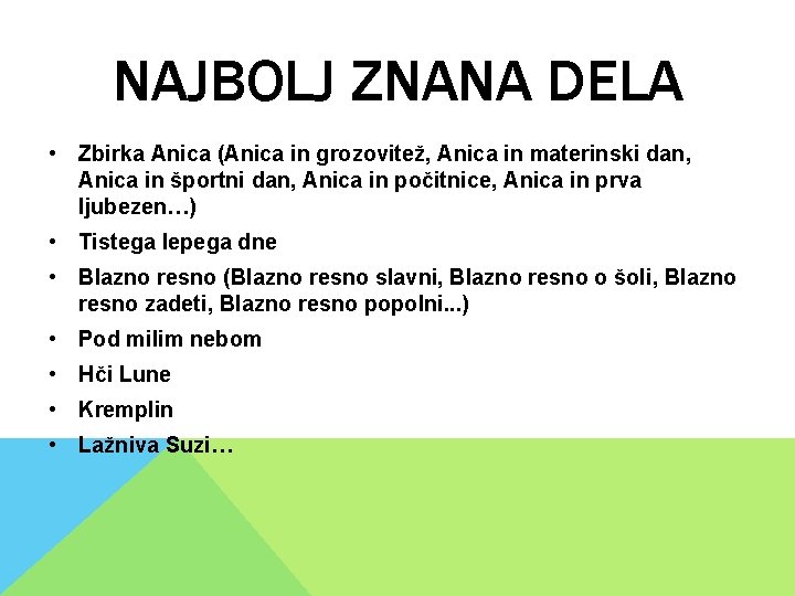 NAJBOLJ ZNANA DELA • Zbirka Anica (Anica in grozovitež, Anica in materinski dan, Anica NAJBOLJ ZNANA DELA • Zbirka Anica (Anica in grozovitež, Anica in materinski dan, Anica