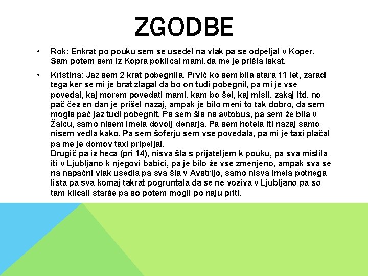 ZGODBE • Rok: Enkrat po pouku sem se usedel na vlak pa se odpeljal ZGODBE • Rok: Enkrat po pouku sem se usedel na vlak pa se odpeljal