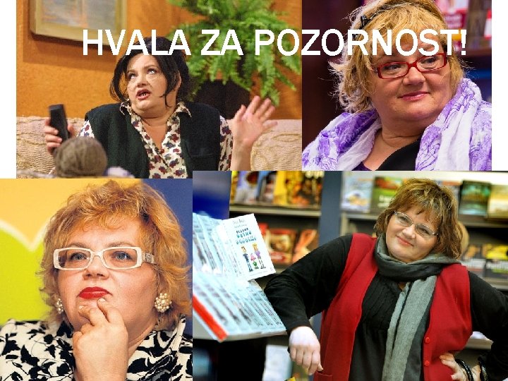 HVALA ZA POZORNOST! HVALA ZA POZORNOST!