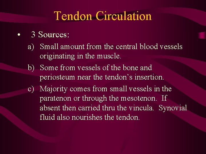 Tendon Circulation • 3 Sources: a) Small amount from the central blood vessels originating