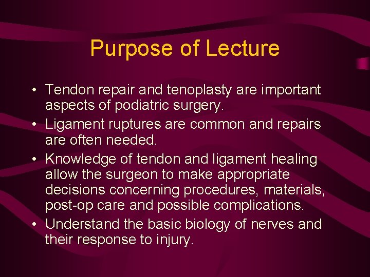 Purpose of Lecture • Tendon repair and tenoplasty are important aspects of podiatric surgery.