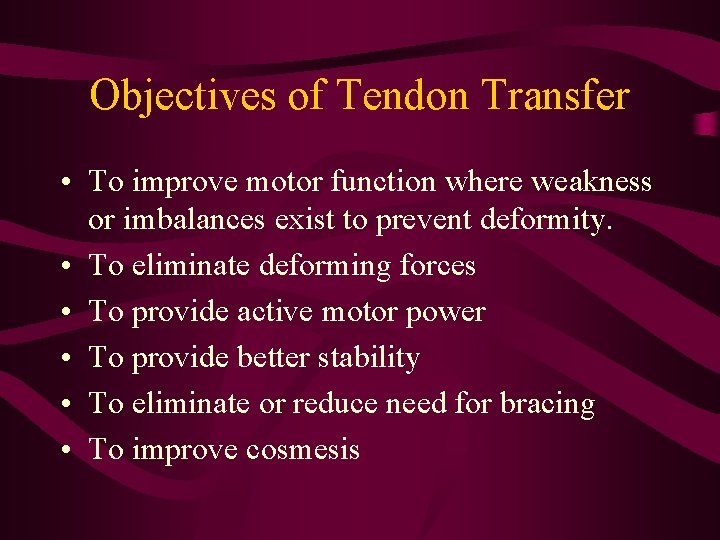 Objectives of Tendon Transfer • To improve motor function where weakness or imbalances exist