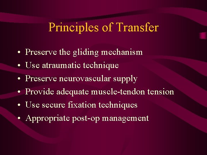 Principles of Transfer • • • Preserve the gliding mechanism Use atraumatic technique Preserve