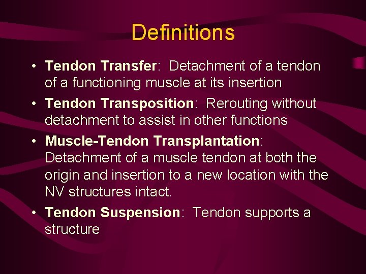 Definitions • Tendon Transfer: Detachment of a tendon of a functioning muscle at its
