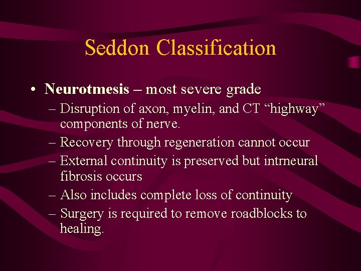 Seddon Classification • Neurotmesis – most severe grade – Disruption of axon, myelin, and