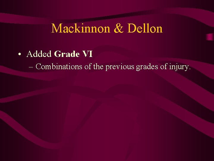 Mackinnon & Dellon • Added Grade VI – Combinations of the previous grades of