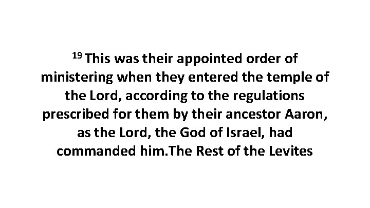 19 This was their appointed order of ministering when they entered the temple of