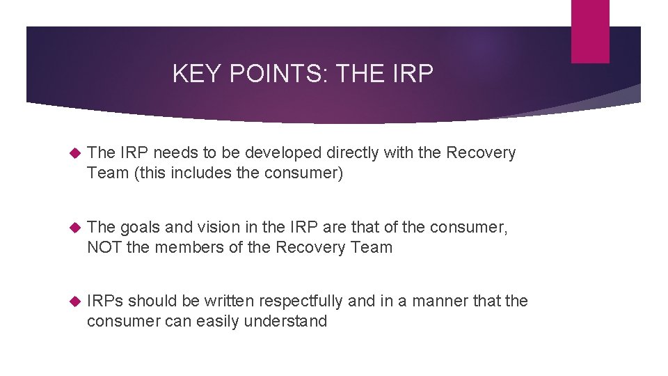 KEY POINTS: THE IRP The IRP needs to be developed directly with the Recovery