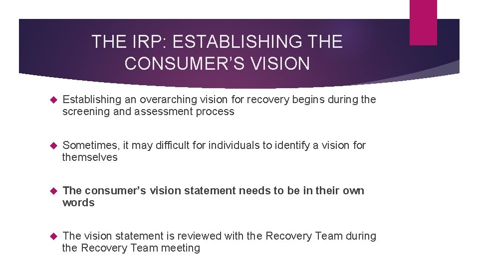 THE IRP: ESTABLISHING THE CONSUMER’S VISION Establishing an overarching vision for recovery begins during