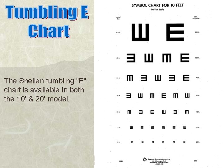 The Snellen tumbling “E” chart is available in both the 10’ & 20’ model.