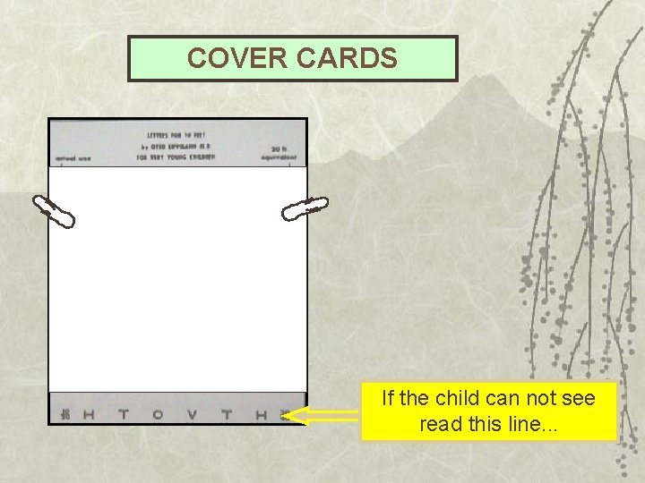 COVER CARDS If the child can not see read this line. . . 
