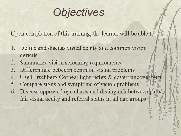 Objectives Upon completion of this training, the learner will be able to: 1. Define