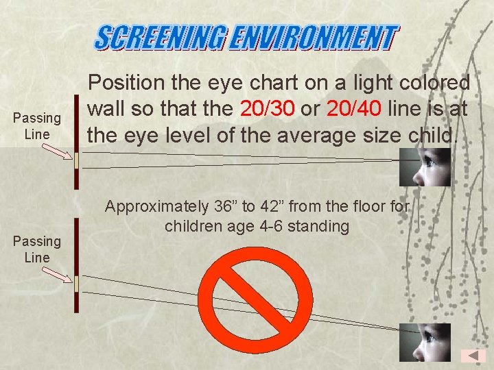 Passing Line Position the eye chart on a light colored wall so that the