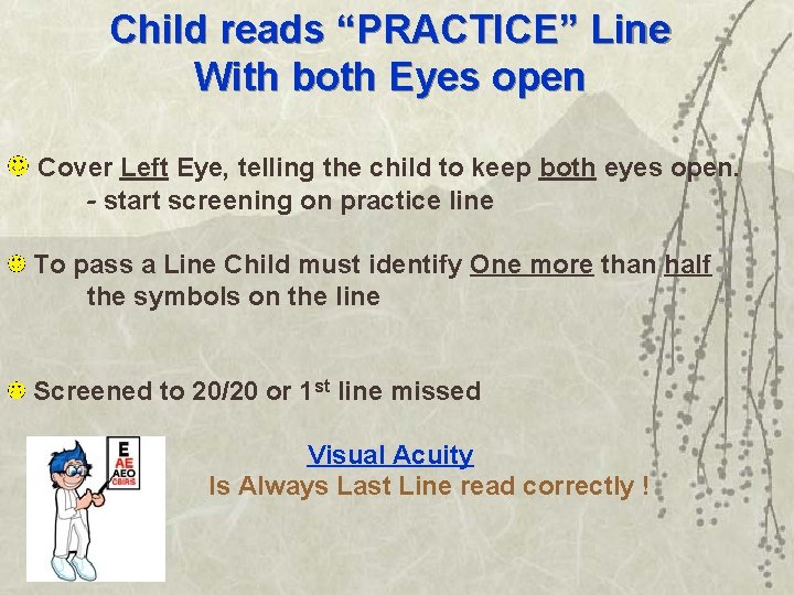 Child reads “PRACTICE” Line With both Eyes open Cover Left Eye, telling the child