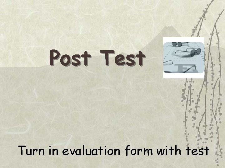 Post Test Turn in evaluation form with test 