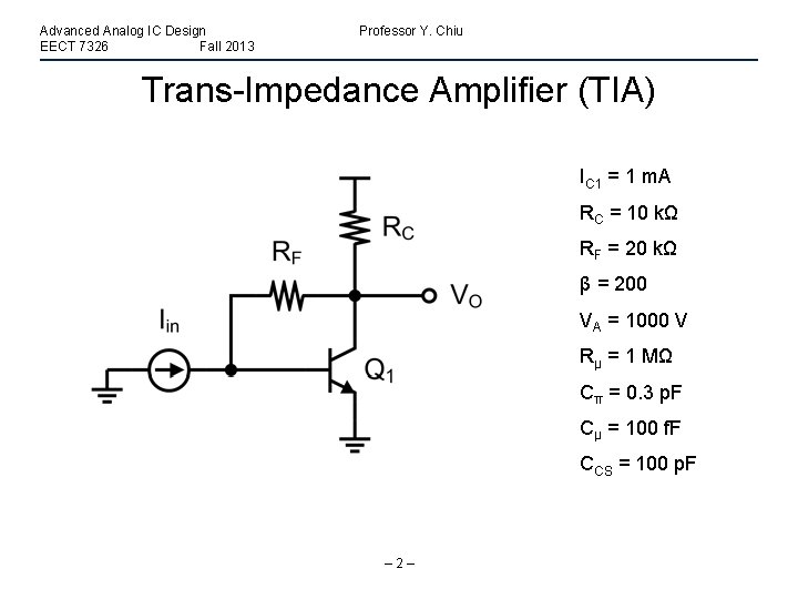 Advanced Analog IC Design EECT 7326 Fall 2013 Professor Y. Chiu Trans-Impedance Amplifier (TIA)