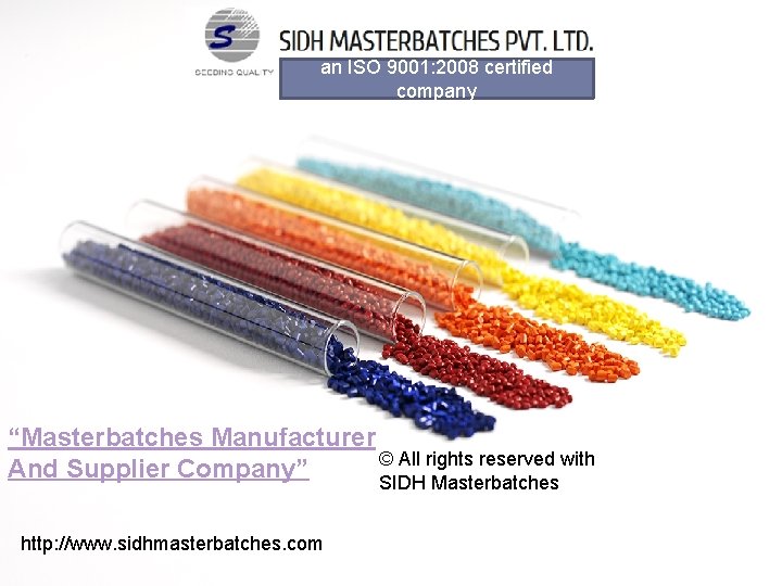 an ISO 9001: 2008 certified company “Masterbatches Manufacturer © All rights reserved with And