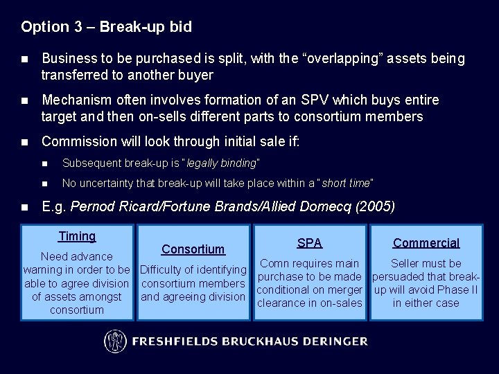 Option 3 – Break-up bid n Business to be purchased is split, with the