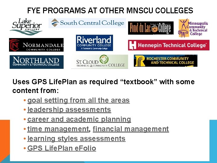 FYE PROGRAMS AT OTHER MNSCU COLLEGES Uses GPS Life. Plan as required “textbook” with