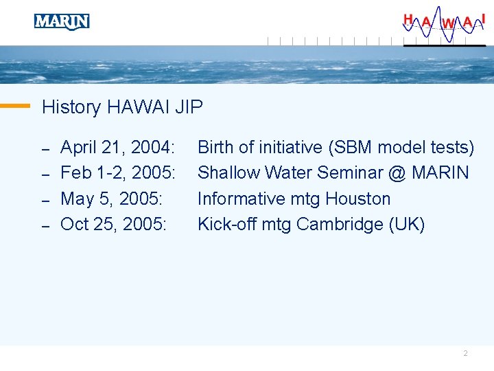 History HAWAI JIP – – April 21, 2004: Feb 1 -2, 2005: May 5,