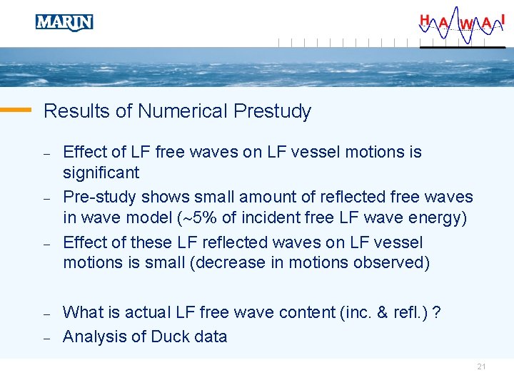 Results of Numerical Prestudy – – – Effect of LF free waves on LF
