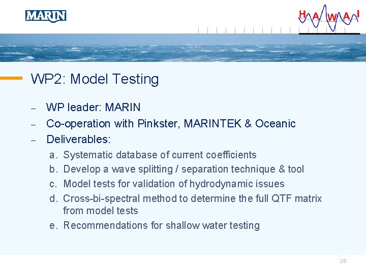 WP 2: Model Testing – – – WP leader: MARIN Co-operation with Pinkster, MARINTEK