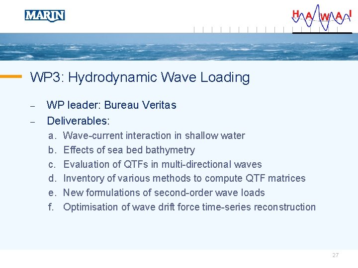 WP 3: Hydrodynamic Wave Loading – – WP leader: Bureau Veritas Deliverables: a. b.