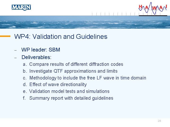 WP 4: Validation and Guidelines – – WP leader: SBM Deliverables: a. b. c.