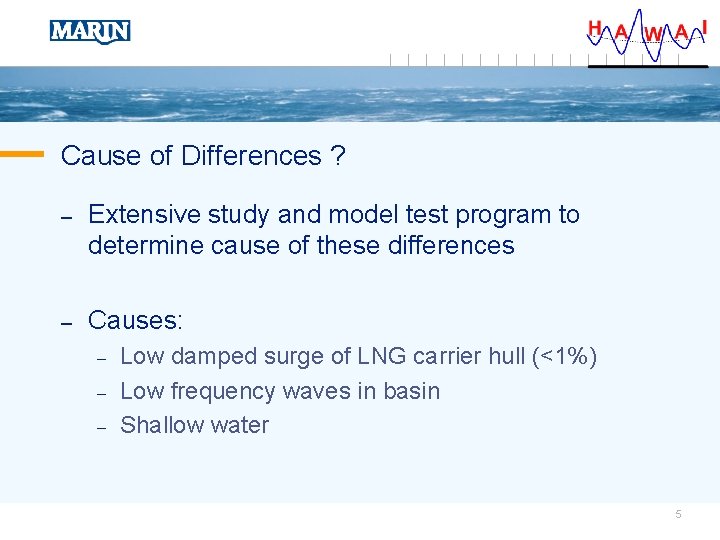 Cause of Differences ? – Extensive study and model test program to determine cause