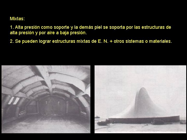 Mixtas: 1. Alta presión como soporte y la demás piel se soporta por las