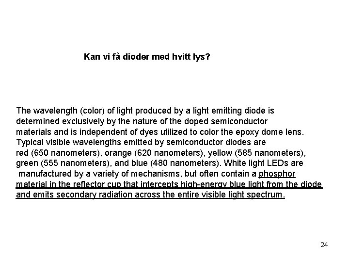 Kan vi få dioder med hvitt lys? The wavelength (color) of light produced by