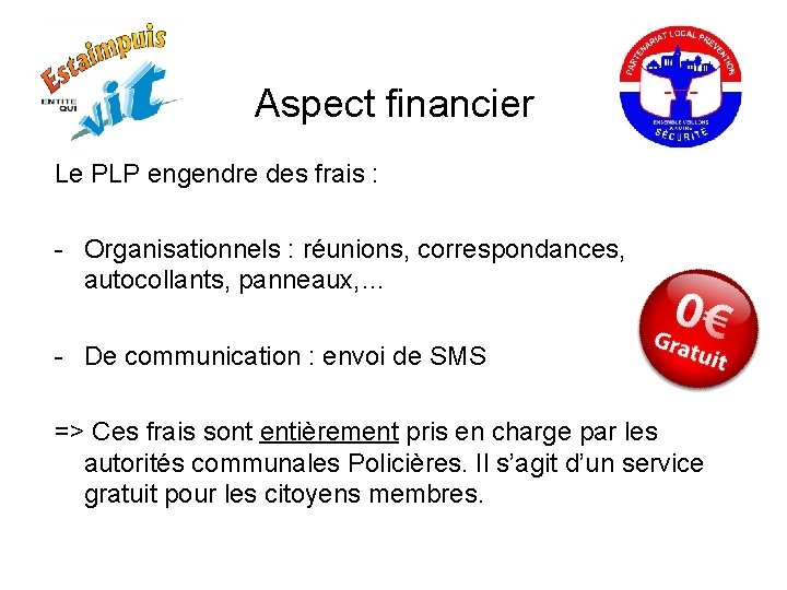 Aspect financier Le PLP engendre des frais : - Organisationnels : réunions, correspondances, autocollants,