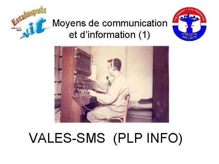 Moyens de communication et d’information (1) VALES-SMS (PLP INFO) 