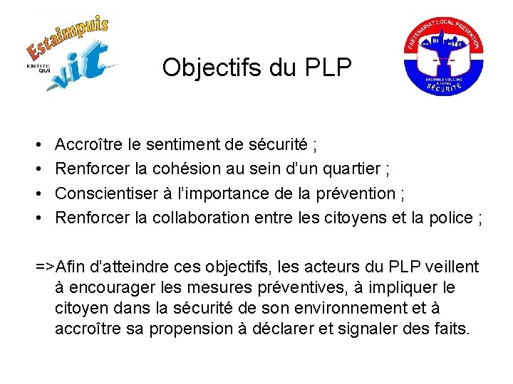 Objectifs du PLP • • Accroître le sentiment de sécurité ; Renforcer la cohésion