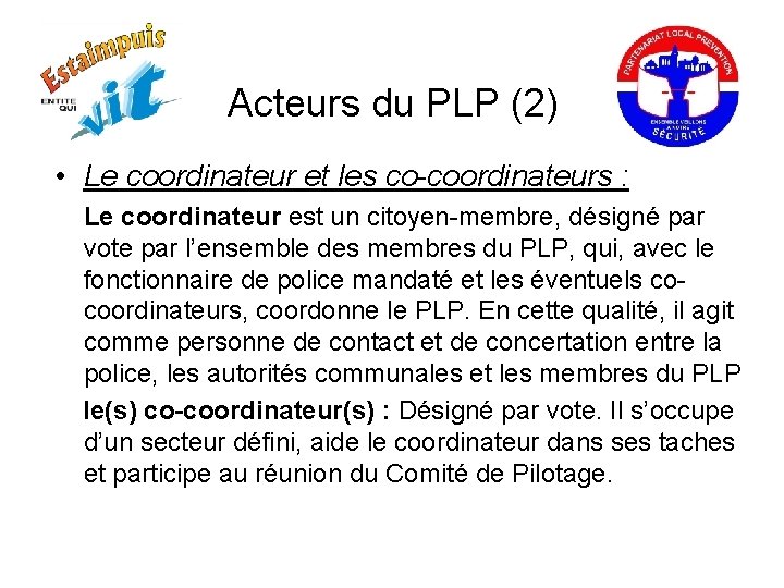 Acteurs du PLP (2) • Le coordinateur et les co-coordinateurs : Le coordinateur est