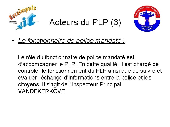 Acteurs du PLP (3) • Le fonctionnaire de police mandaté : Le rôle du