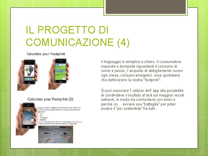 IL PROGETTO DI COMUNICAZIONE (4) Il linguaggio è semplice e chiaro. Il consumatore risponde