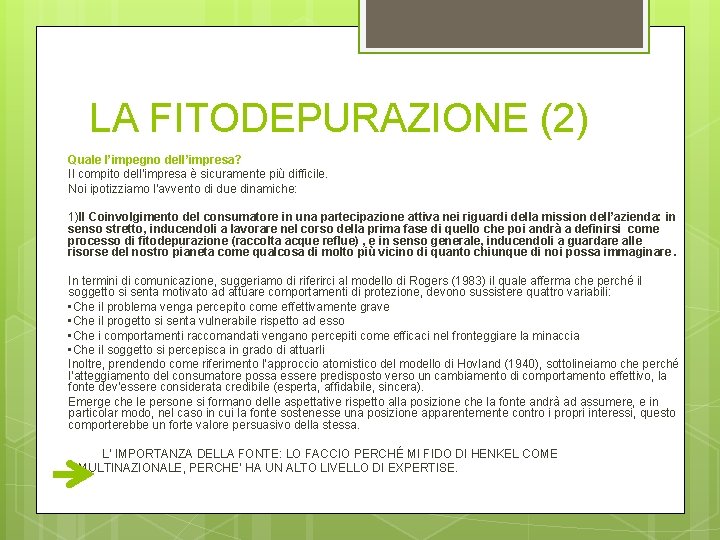 LA FITODEPURAZIONE (2) Quale l’impegno dell’impresa? Il compito dell’impresa è sicuramente più difficile. Noi