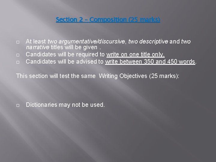 Section 2 – Composition (25 marks) At least two argumentative/discursive, two descriptive and two