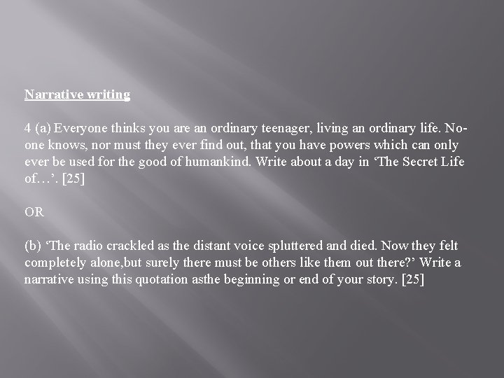 Narrative writing 4 (a) Everyone thinks you are an ordinary teenager, living an ordinary Narrative writing 4 (a) Everyone thinks you are an ordinary teenager, living an ordinary