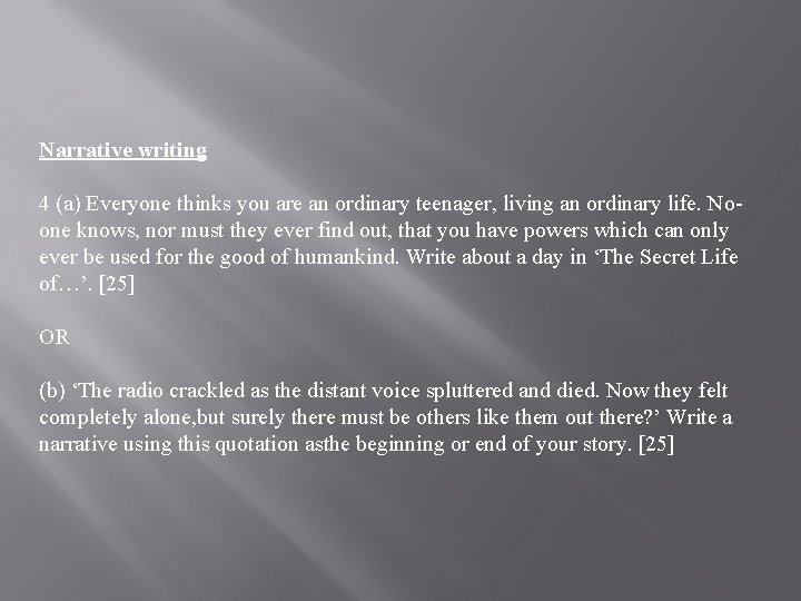 Narrative writing 4 (a) Everyone thinks you are an ordinary teenager, living an ordinary