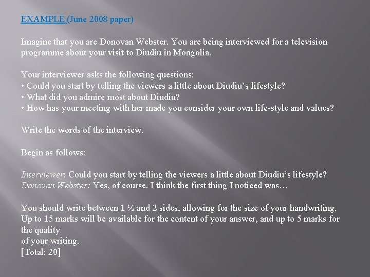 EXAMPLE (June 2008 paper) Imagine that you are Donovan Webster. You are being interviewed EXAMPLE (June 2008 paper) Imagine that you are Donovan Webster. You are being interviewed