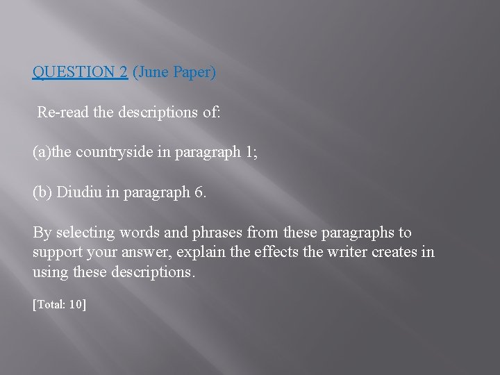 QUESTION 2 (June Paper) Re-read the descriptions of: (a)the countryside in paragraph 1; (b) QUESTION 2 (June Paper) Re-read the descriptions of: (a)the countryside in paragraph 1; (b)