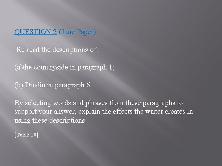 QUESTION 2 (June Paper) Re-read the descriptions of: (a)the countryside in paragraph 1; (b)