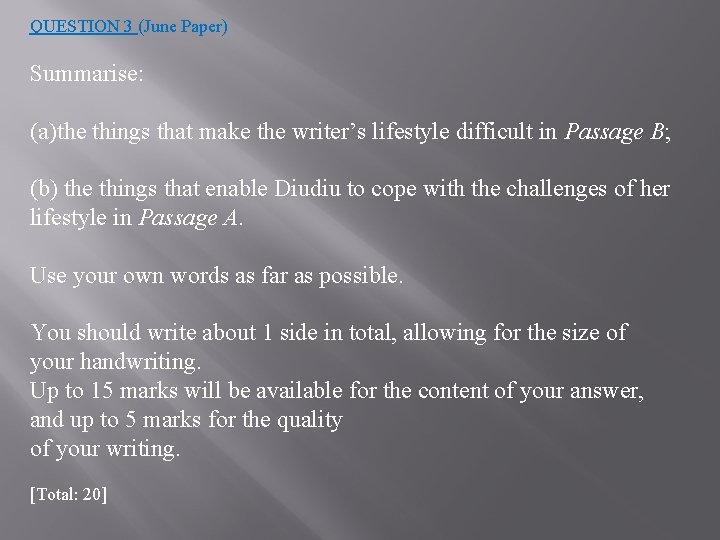 QUESTION 3 (June Paper) Summarise: (a)the things that make the writer’s lifestyle difficult in